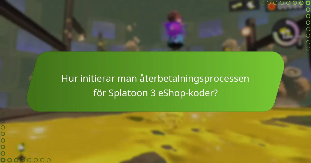 Hur initierar man återbetalningsprocessen för Splatoon 3 eShop-koder?