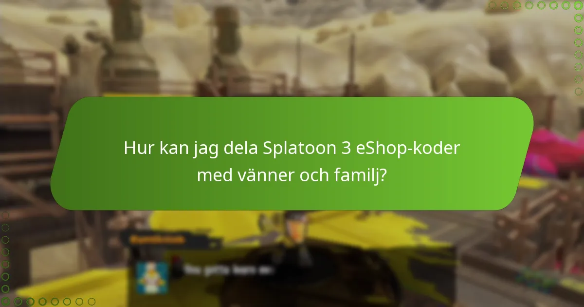 Hur kan jag dela Splatoon 3 eShop-koder med vänner och familj?
