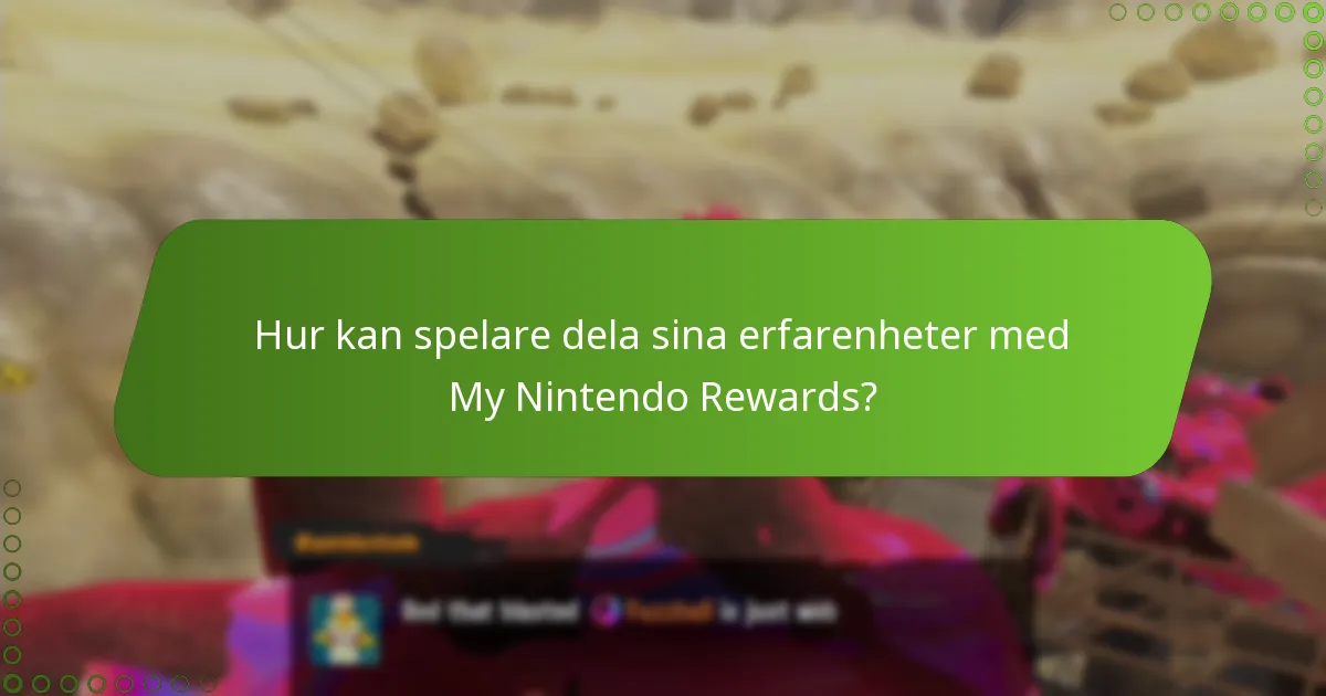 Hur kan spelare dela sina erfarenheter med My Nintendo Rewards?