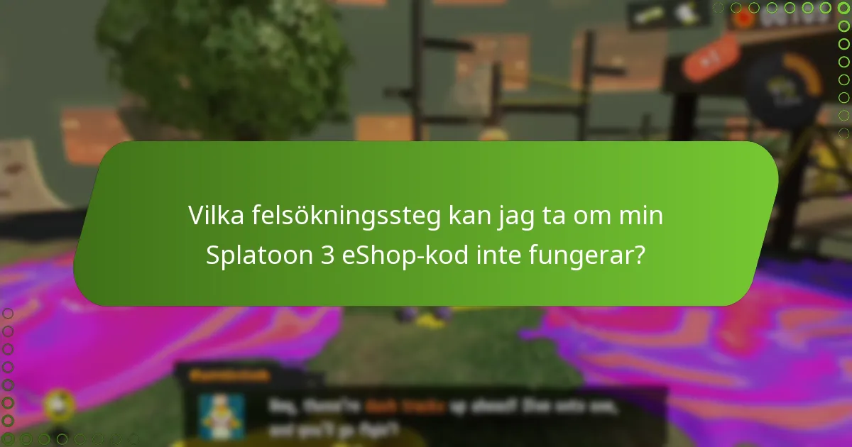 Vilka felsökningssteg kan jag ta om min Splatoon 3 eShop-kod inte fungerar?
