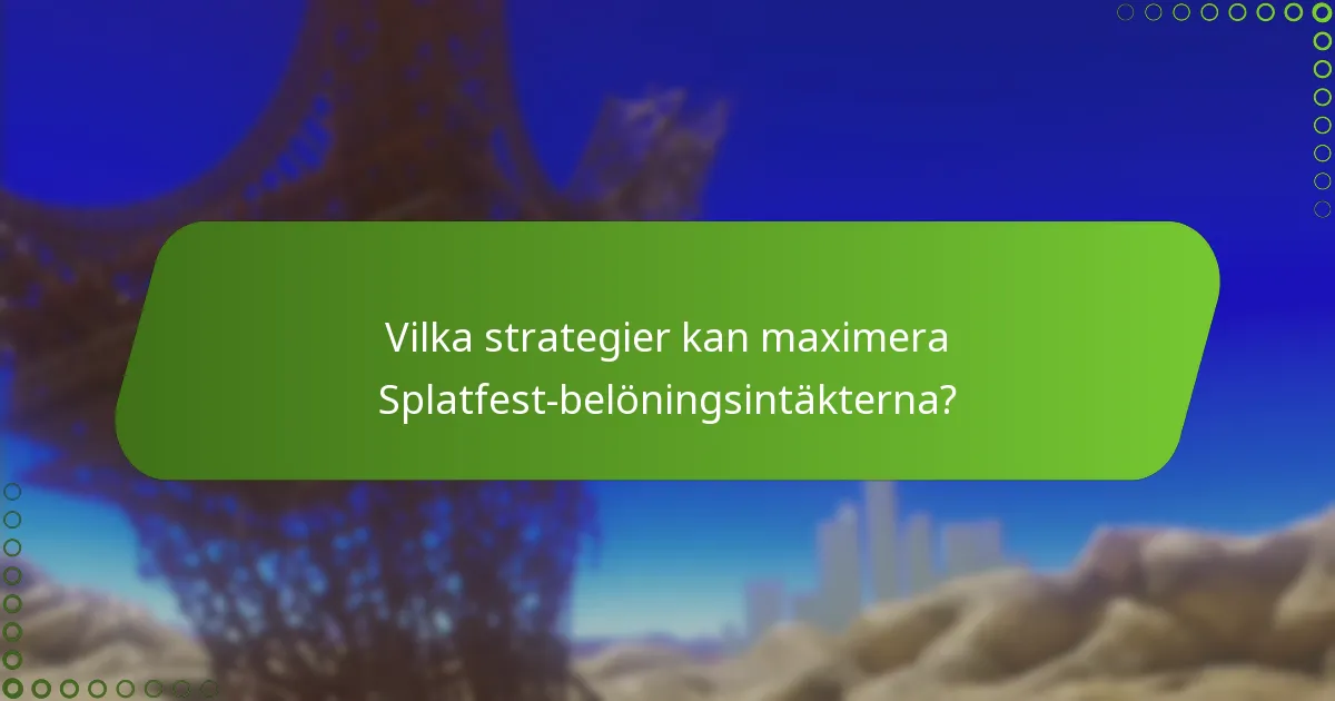 Vilka strategier kan maximera Splatfest-belöningsintäkterna?